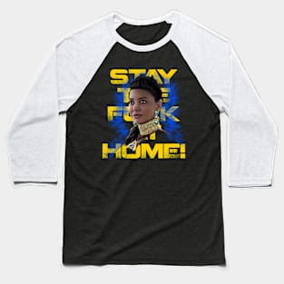 MY FELLOW CITIZENS, STAY THE FU#K AT HOME!!! Baseball T-Shirt